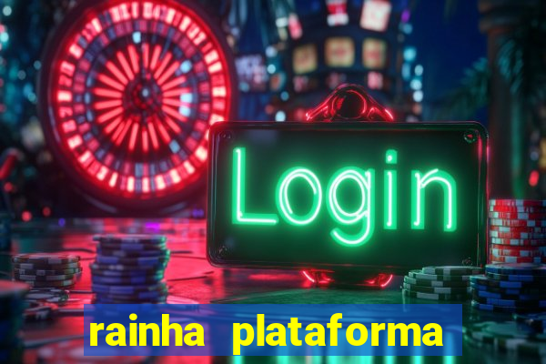 rainha plataforma de jogos